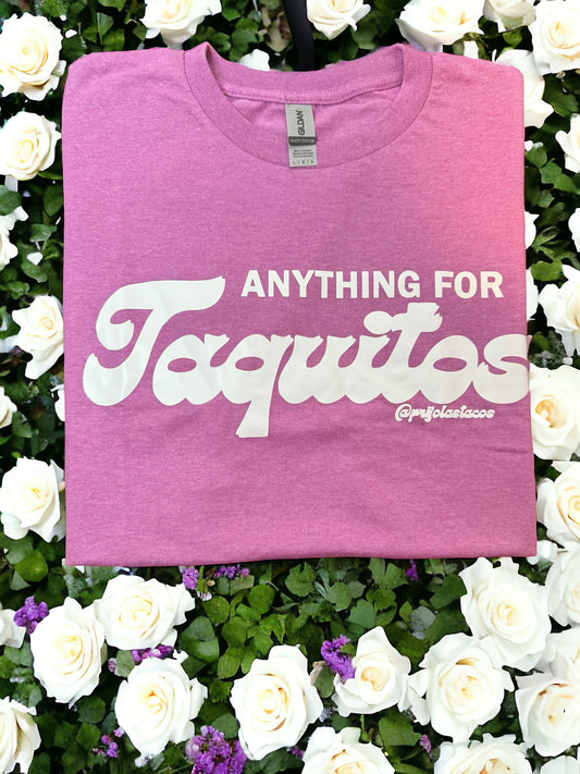 Anything for Taquitos Tee