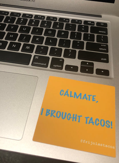 Calmate, I Brought Tacos! sticker